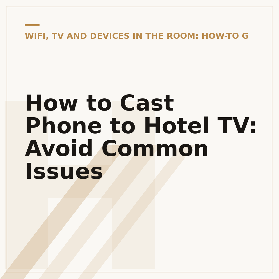 How to Cast Phone to Hotel TV: Avoid Common Issues