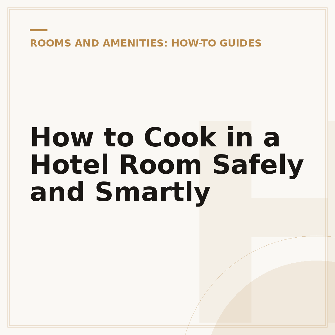 How to Cook in a Hotel Room Safely and Smartly