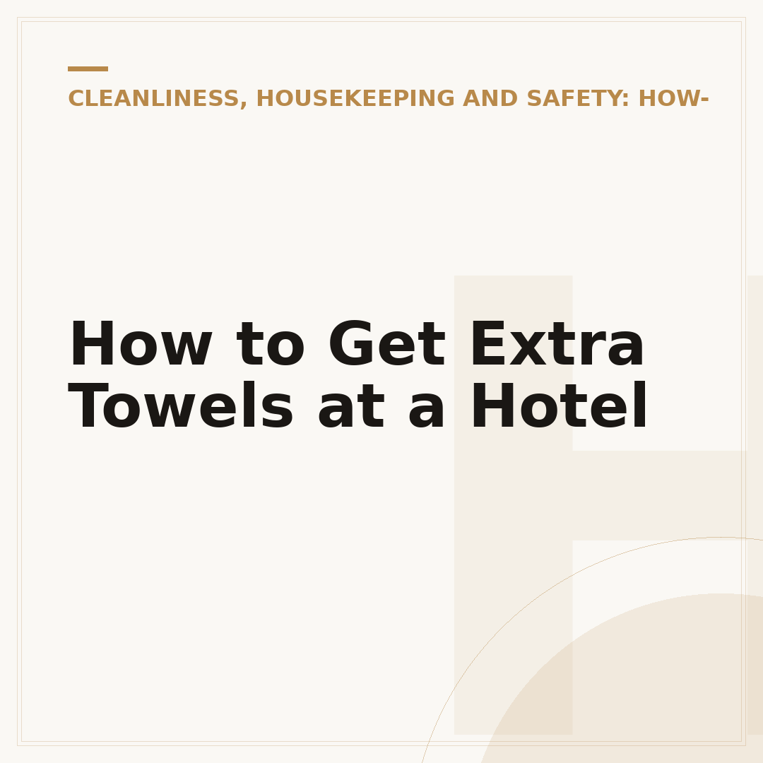 How to Get Extra Towels at a Hotel