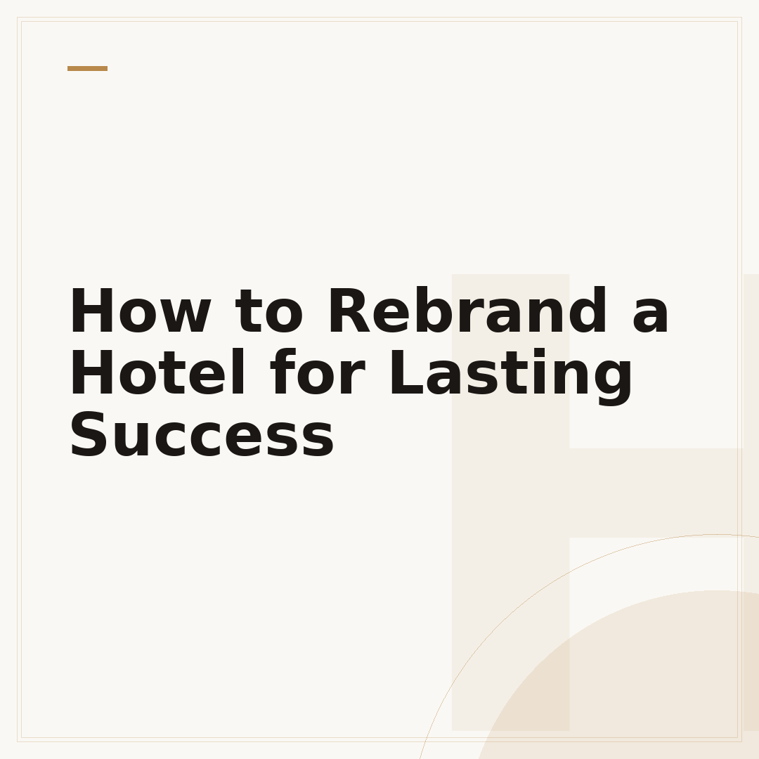 How to Rebrand a Hotel for Lasting Success