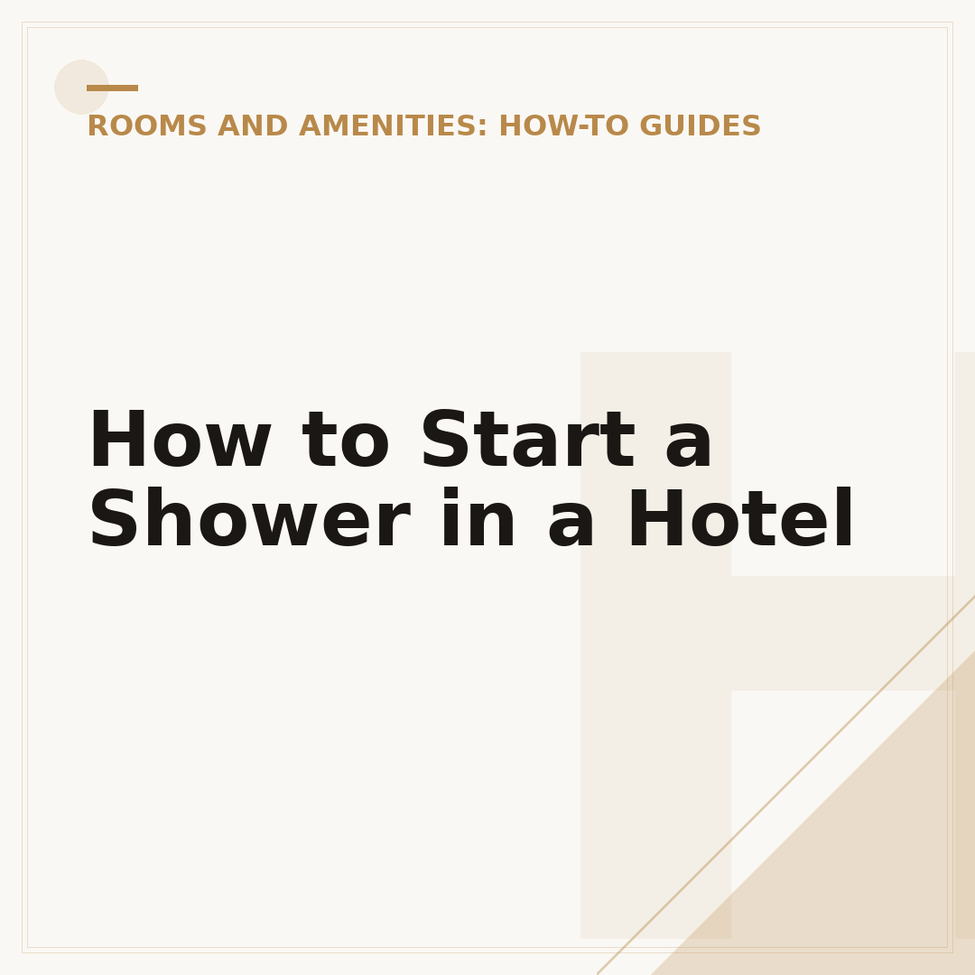 How to Start a Shower in a Hotel