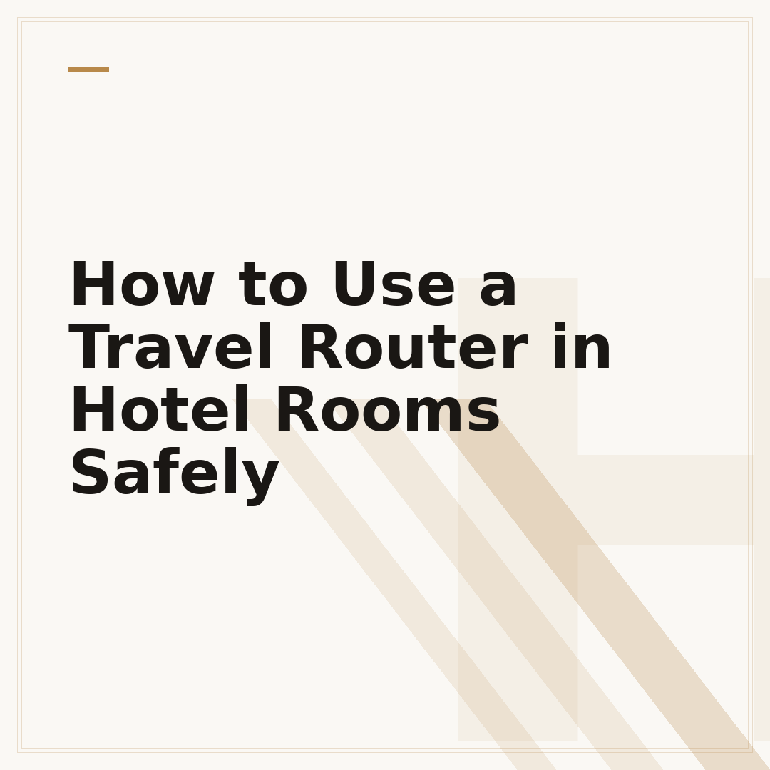 How to Use a Travel Router in Hotel Rooms Safely