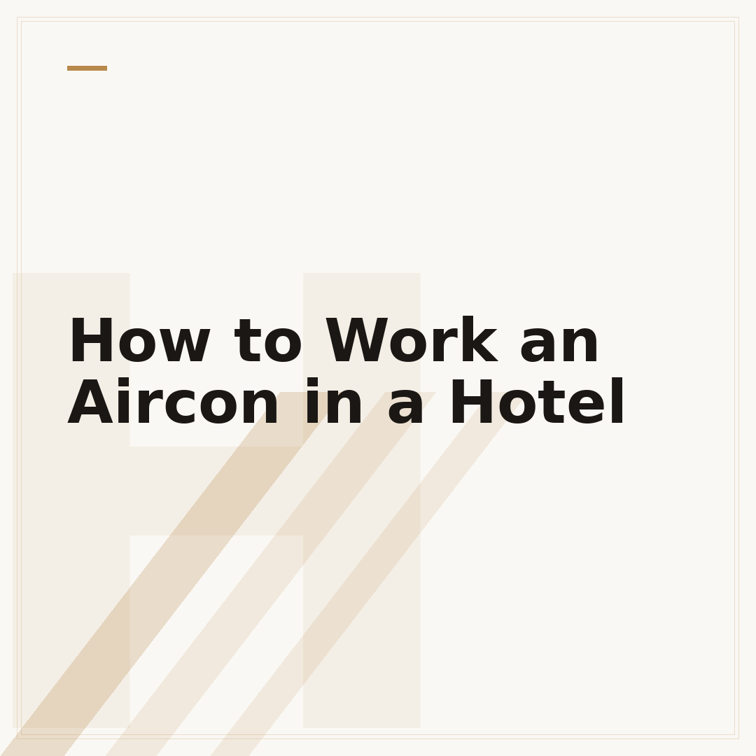 How to Work an Aircon in a Hotel