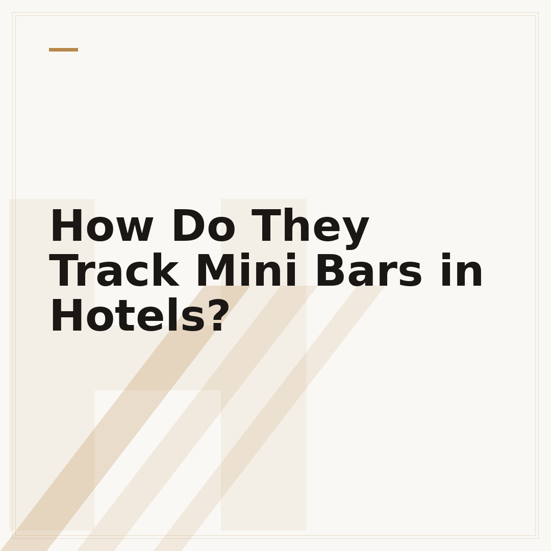 How Do They Track Mini Bars in Hotels?