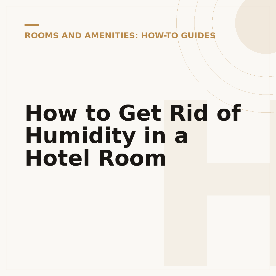 How to Get Rid of Humidity in a Hotel Room