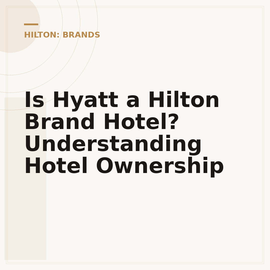 Is Hyatt a Hilton Brand Hotel? Understanding Hotel Ownership