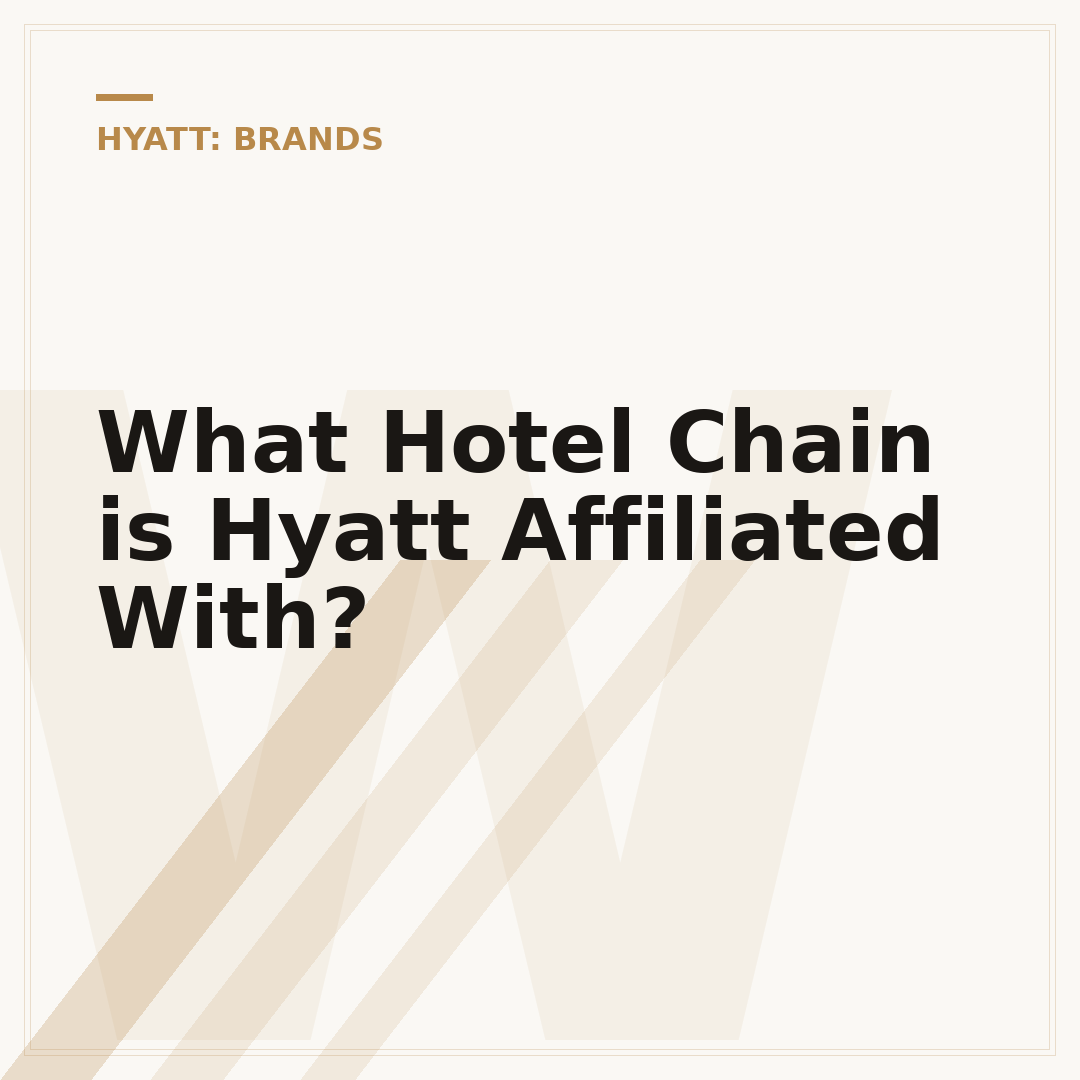What Hotel Chain is Hyatt Affiliated With?