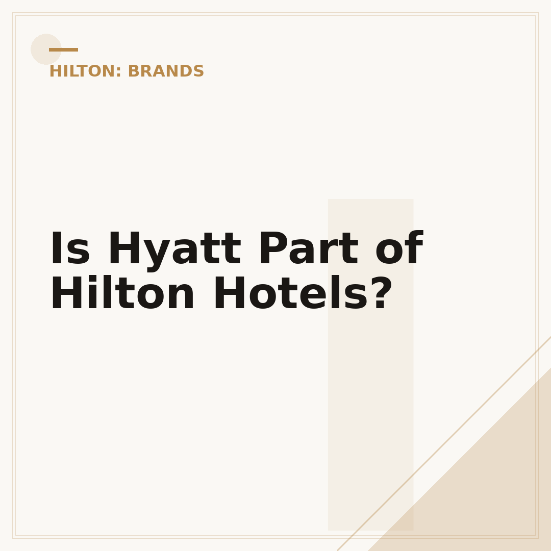Is Hyatt Part of Hilton Hotels?