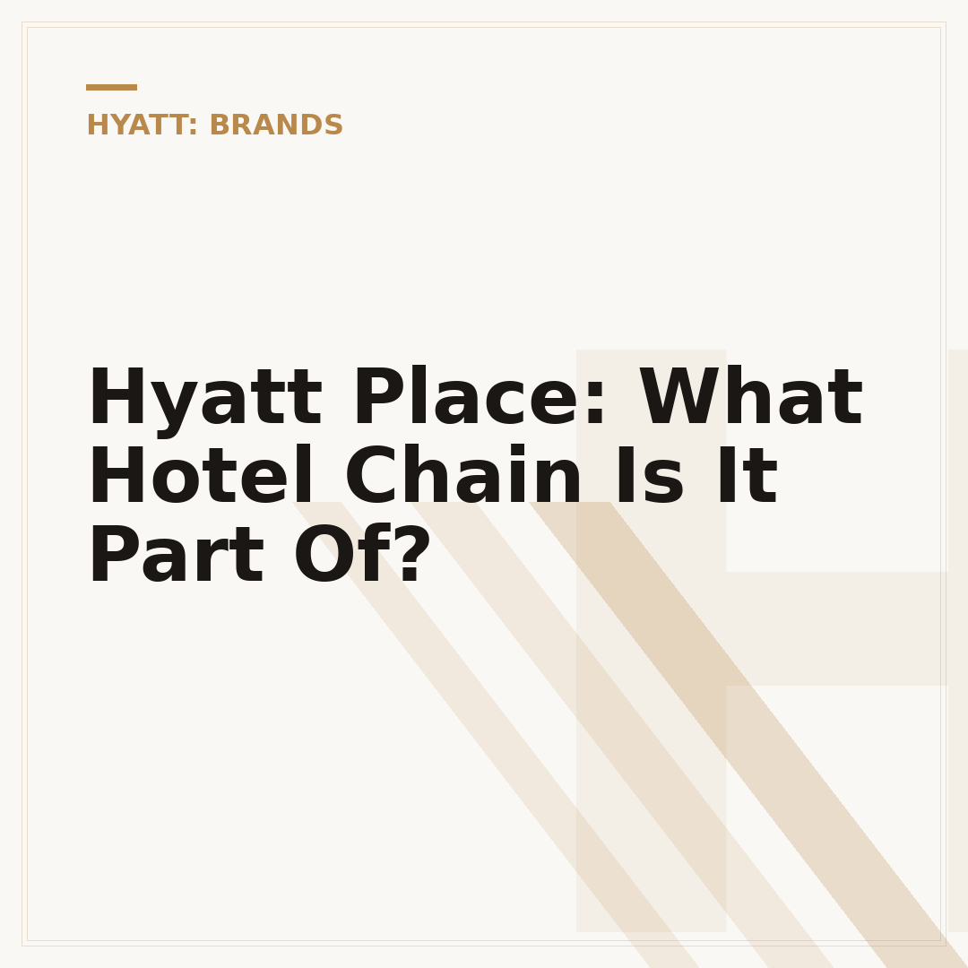 Hyatt Place: What Hotel Chain Is It Part Of?