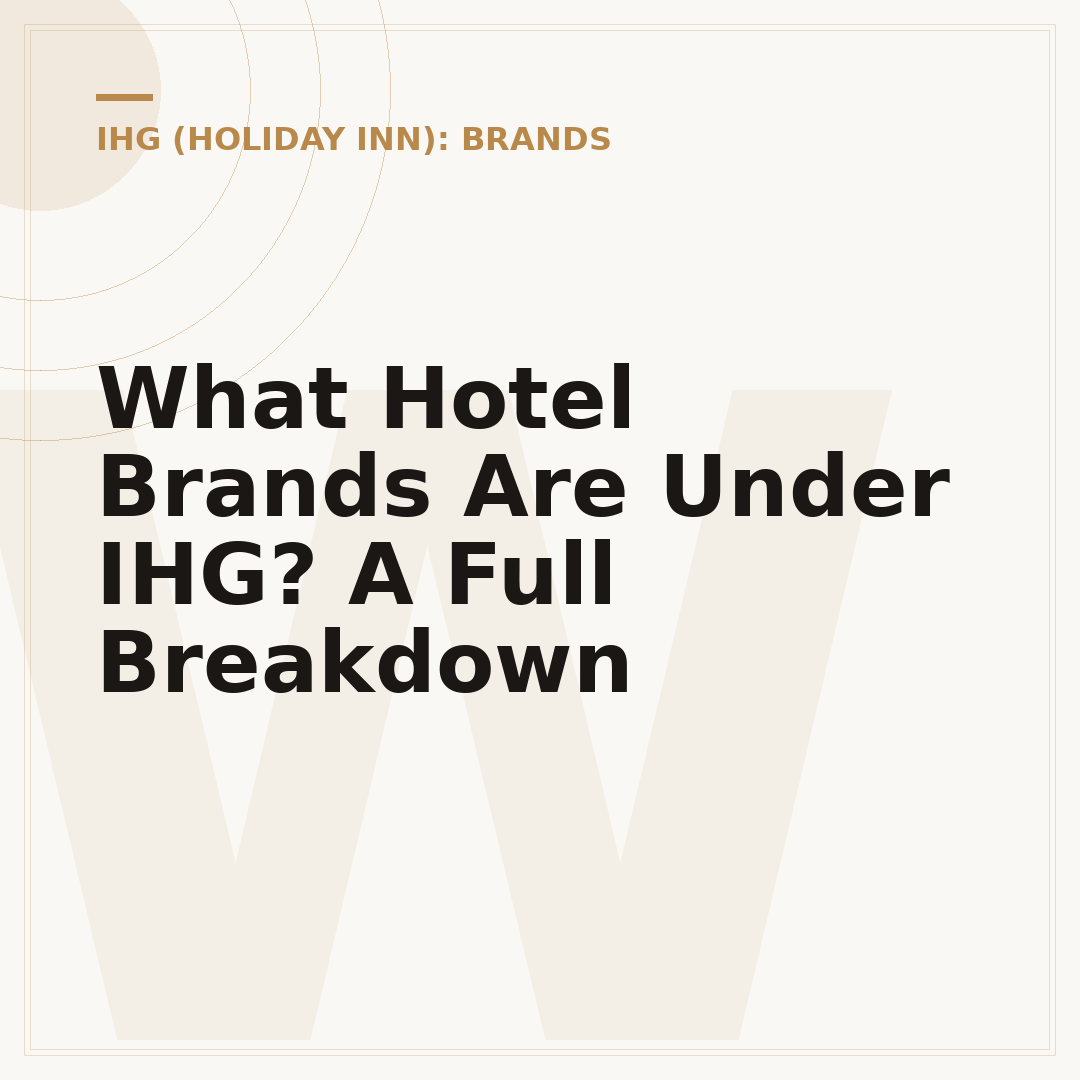 What Hotel Brands Are Under IHG? A Full Breakdown