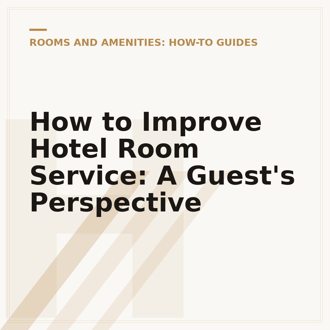 How to Improve Hotel Room Service: A Guest's Perspective