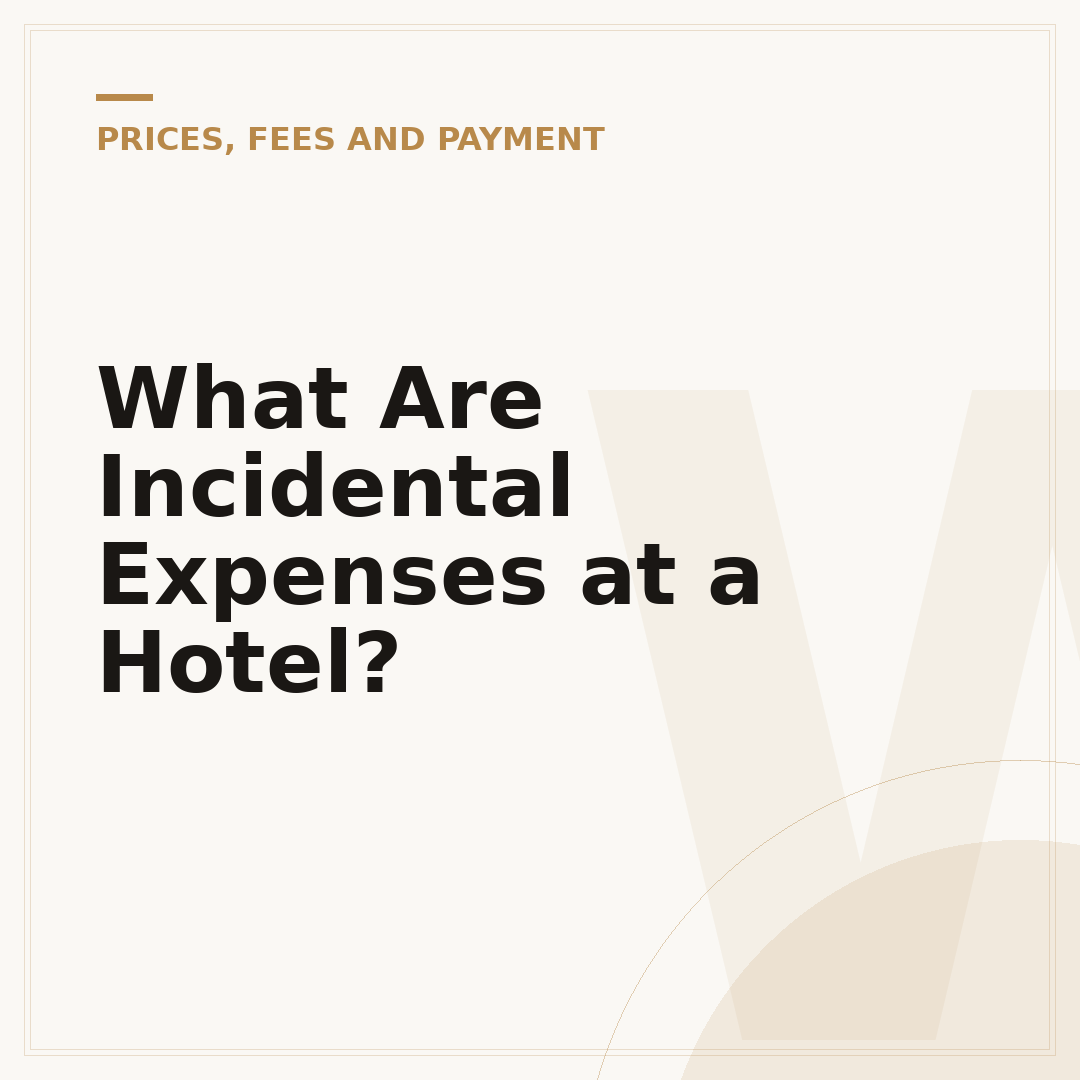 What Are Incidental Expenses at a Hotel?