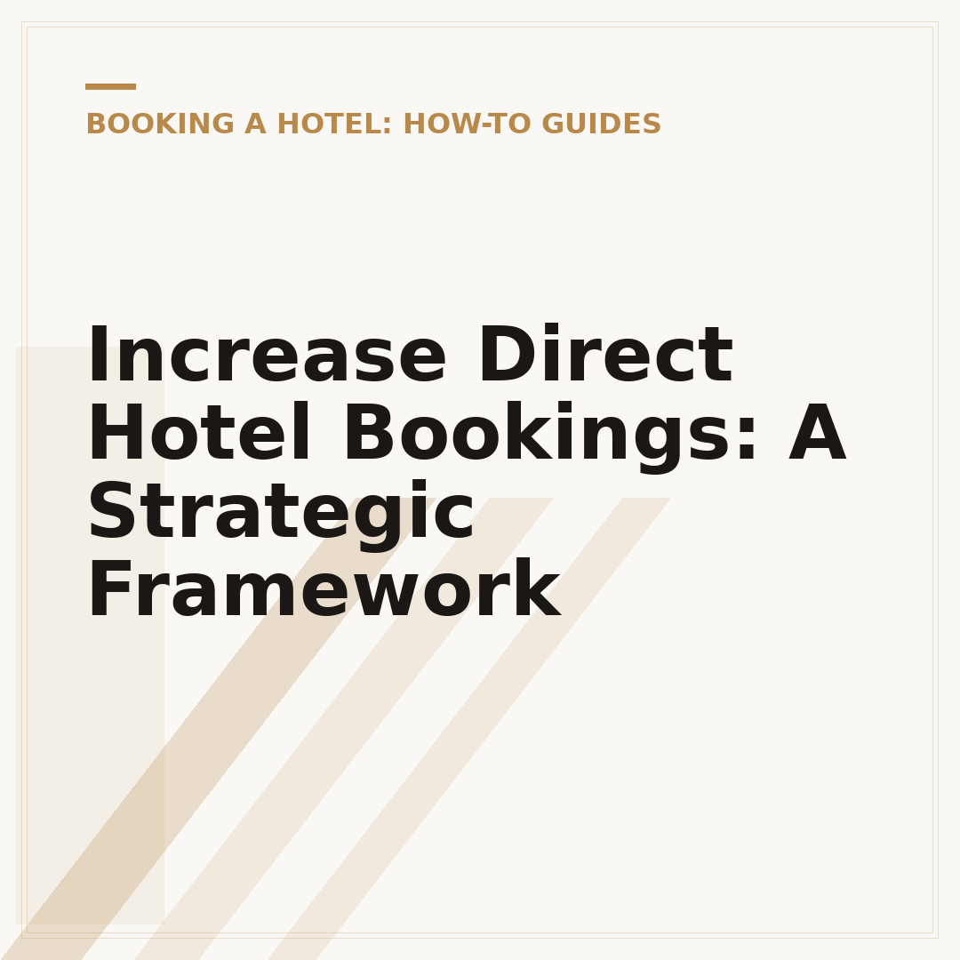 Increase Direct Hotel Bookings: A Strategic Framework