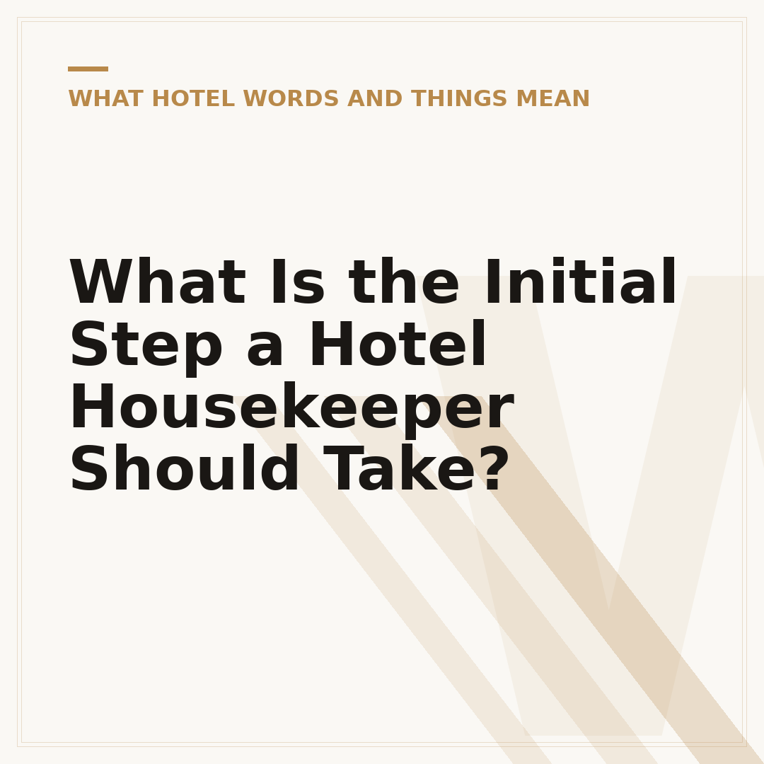What Is the Initial Step a Hotel Housekeeper Should Take?