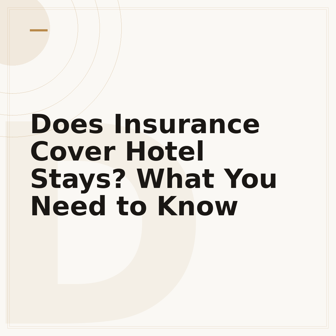 Does Insurance Cover Hotel Stays? What You Need to Know