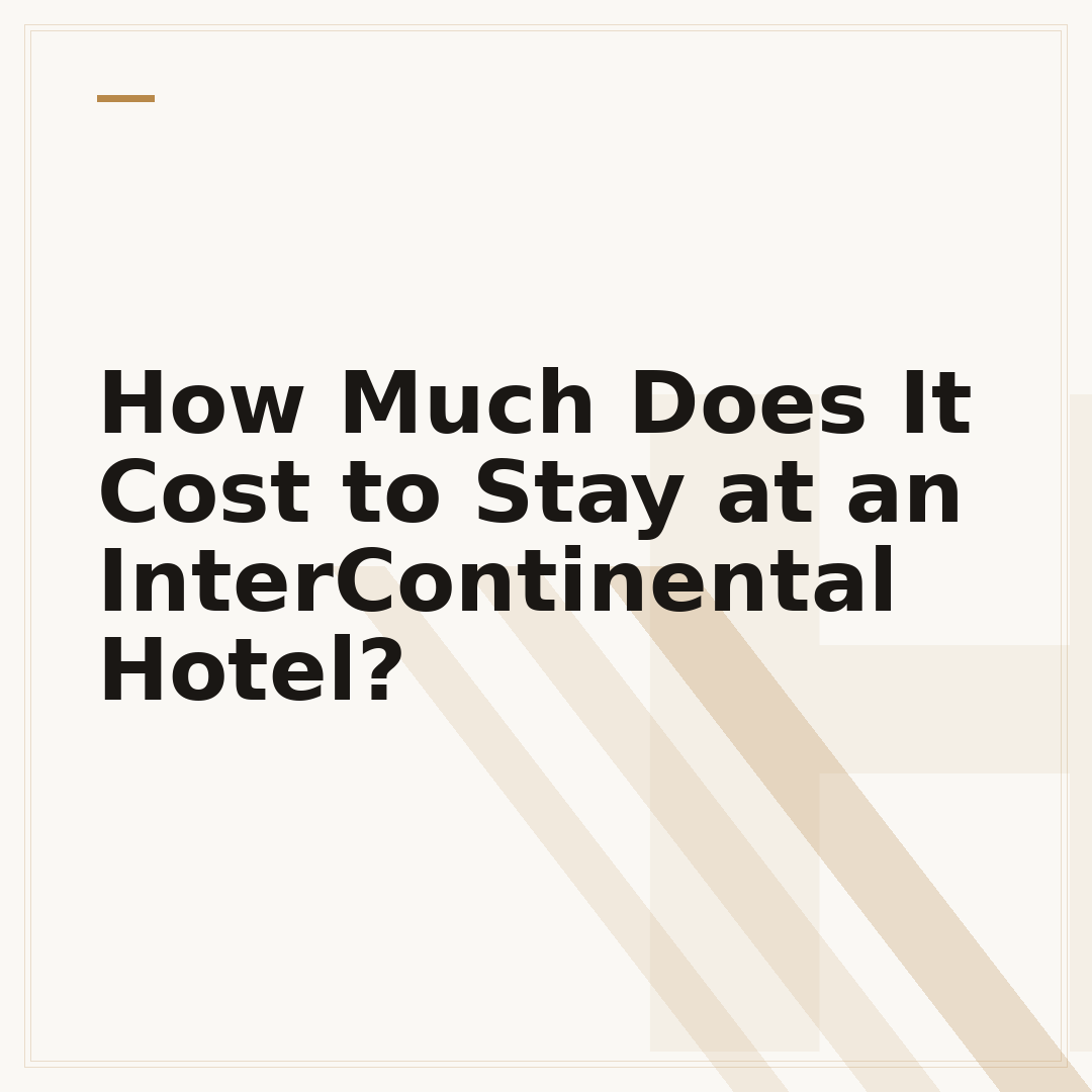 How Much Does It Cost to Stay at an InterContinental Hotel?