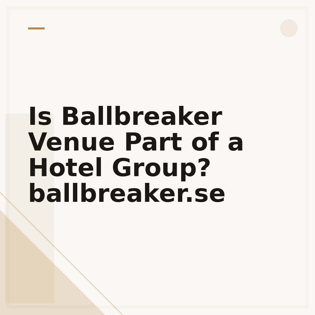 Is Ballbreaker Venue Part of a Hotel Group? ballbreaker.se