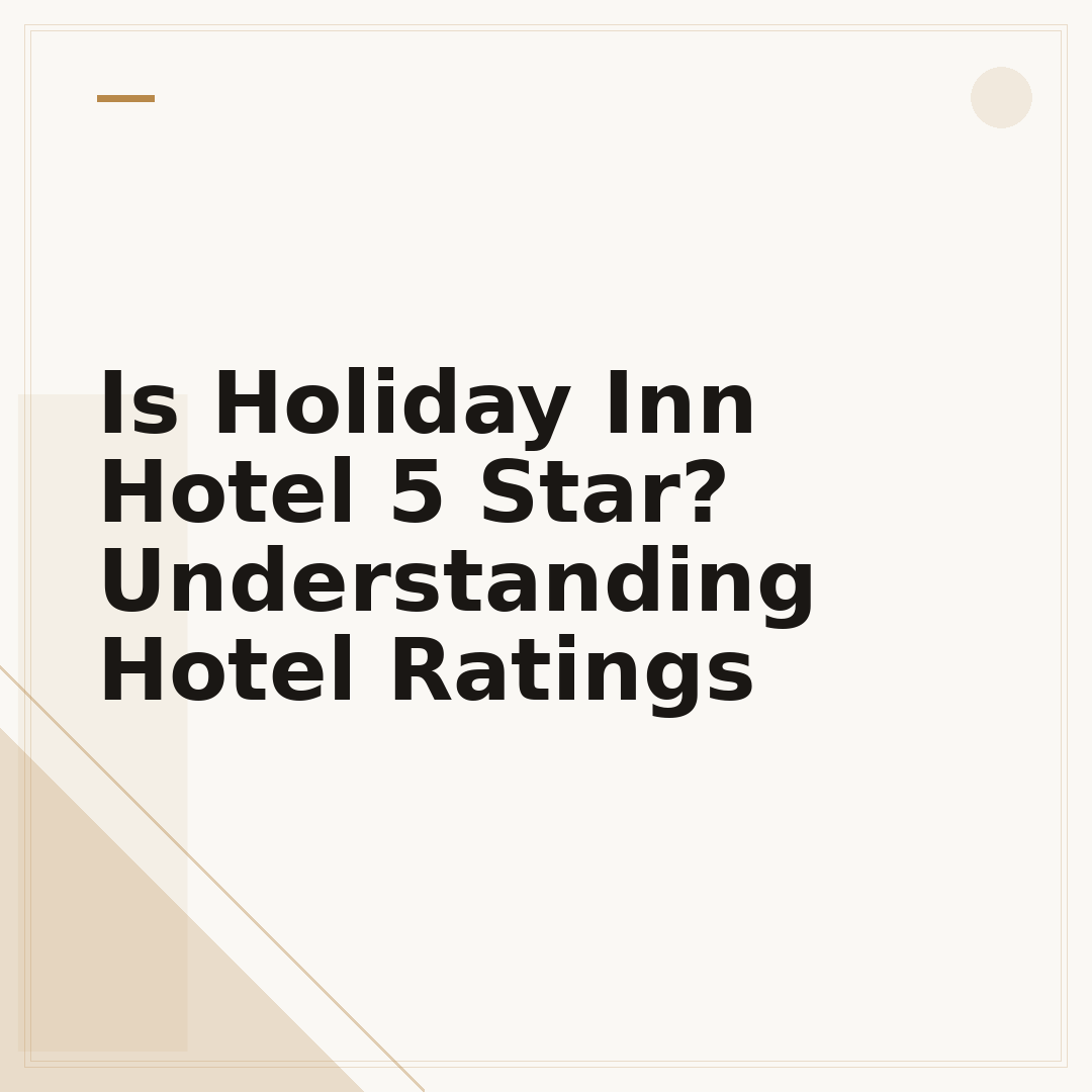 Is Holiday Inn Hotel 5 Star? Understanding Hotel Ratings