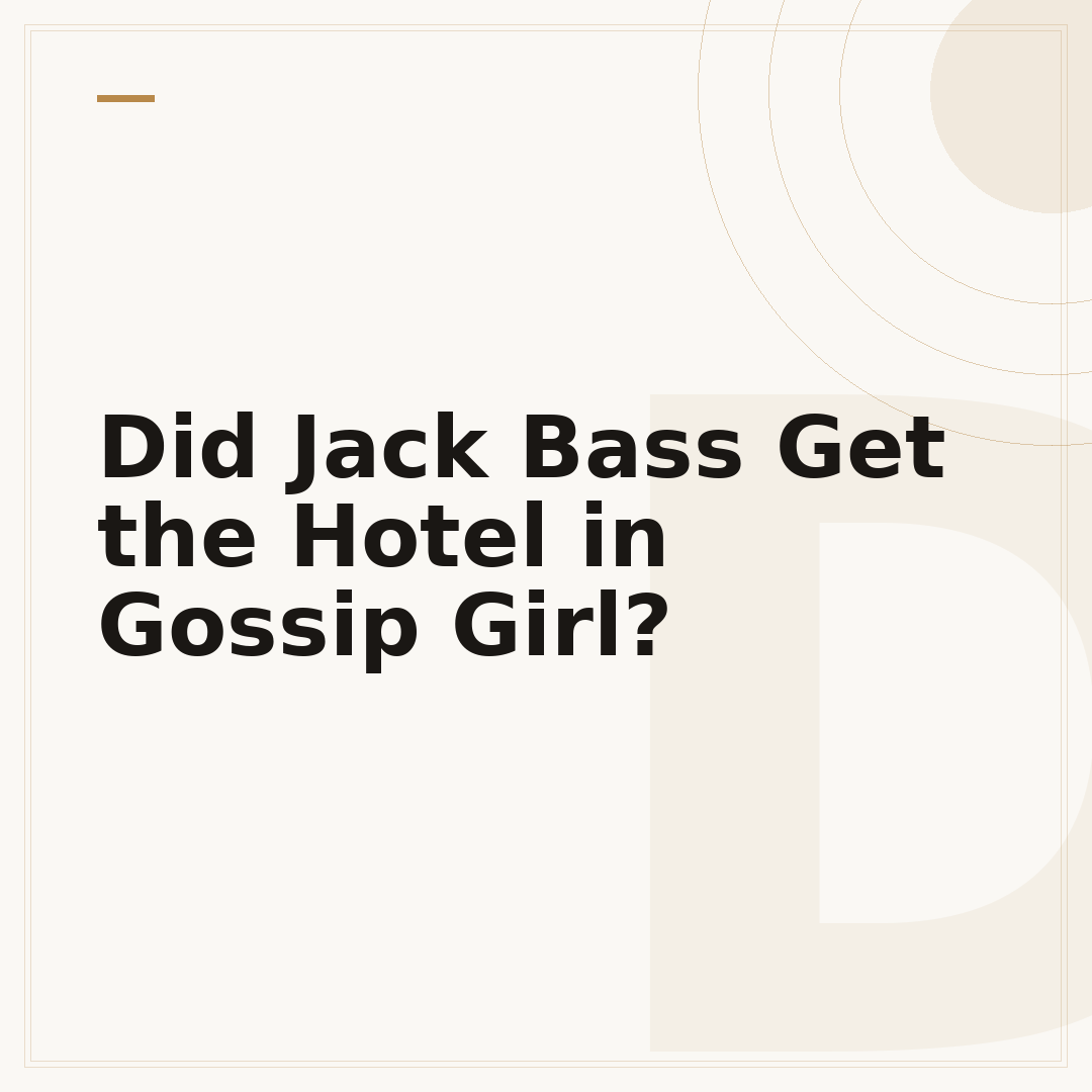 Did Jack Bass Get the Hotel in Gossip Girl?