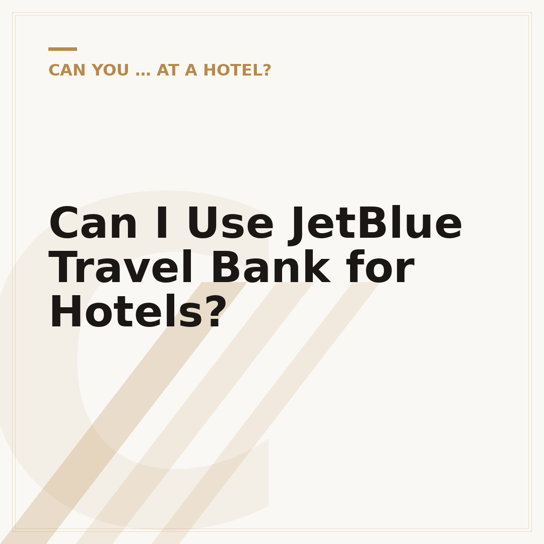 Can I Use JetBlue Travel Bank for Hotels?