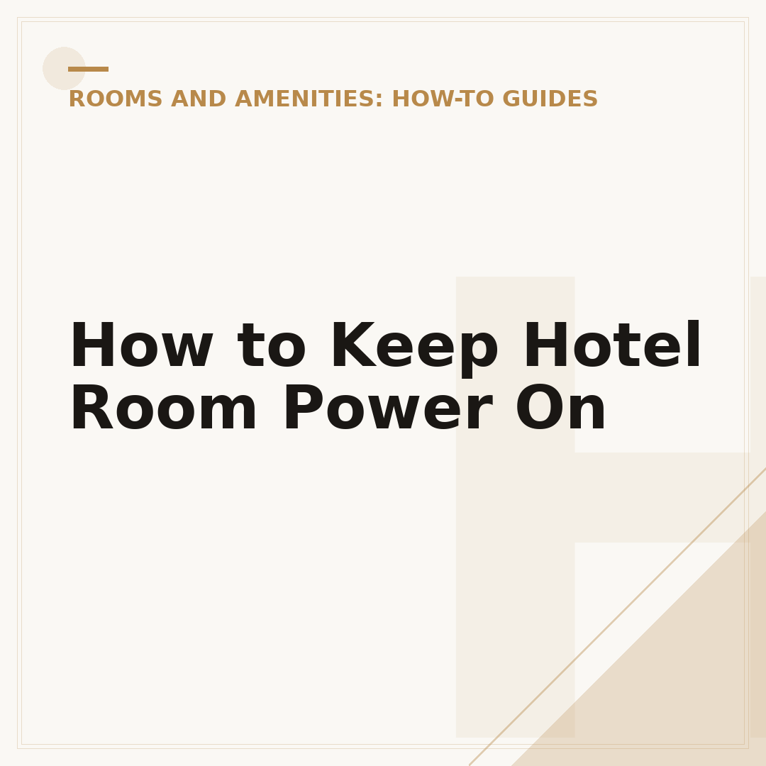How to Keep Hotel Room Power On