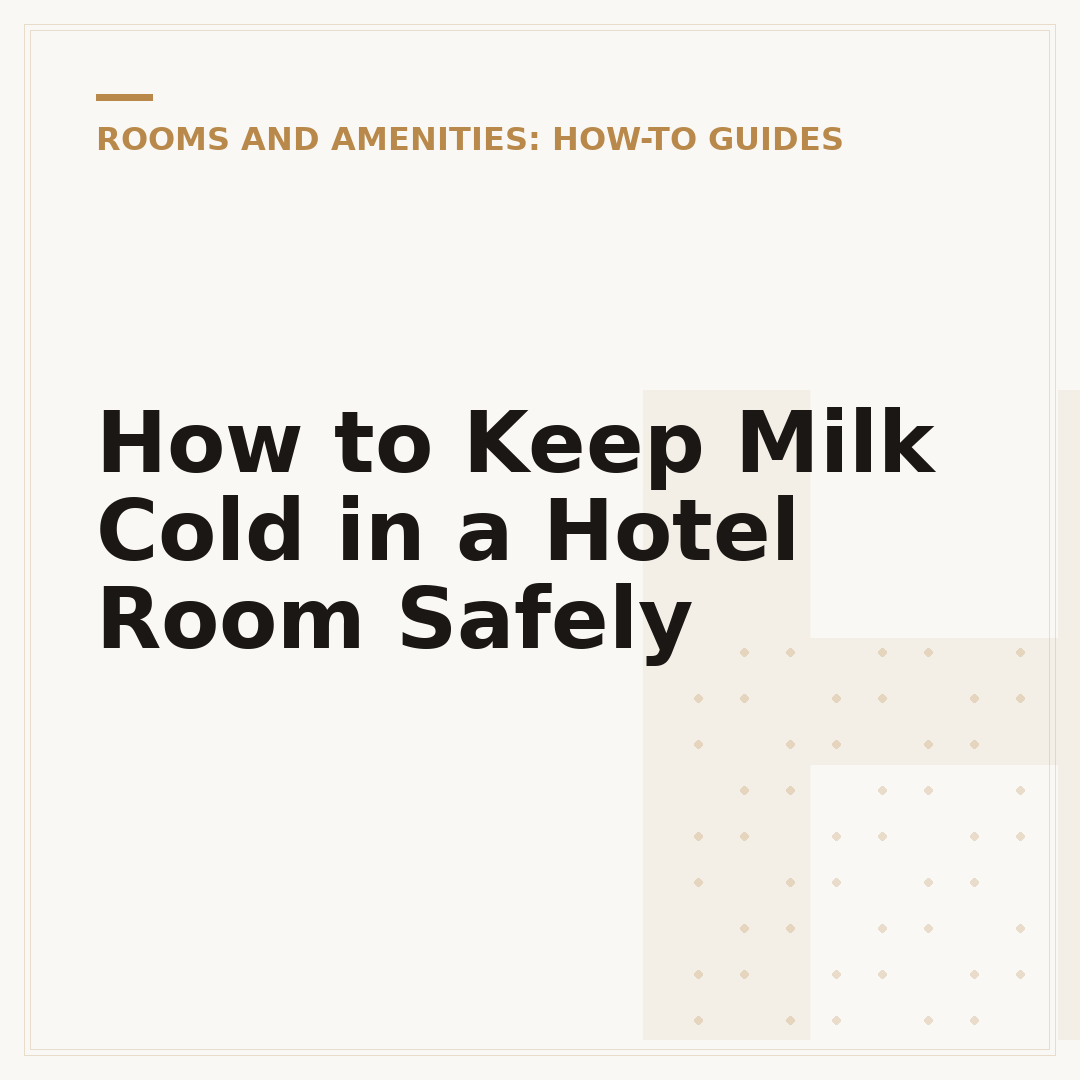 How to Keep Milk Cold in a Hotel Room Safely
