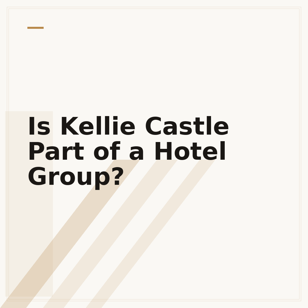 Is Kellie Castle Part of a Hotel Group?