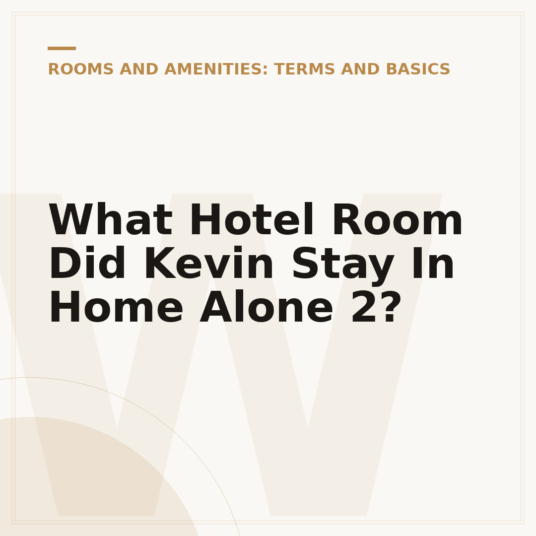 What Hotel Room Did Kevin Stay In Home Alone 2?