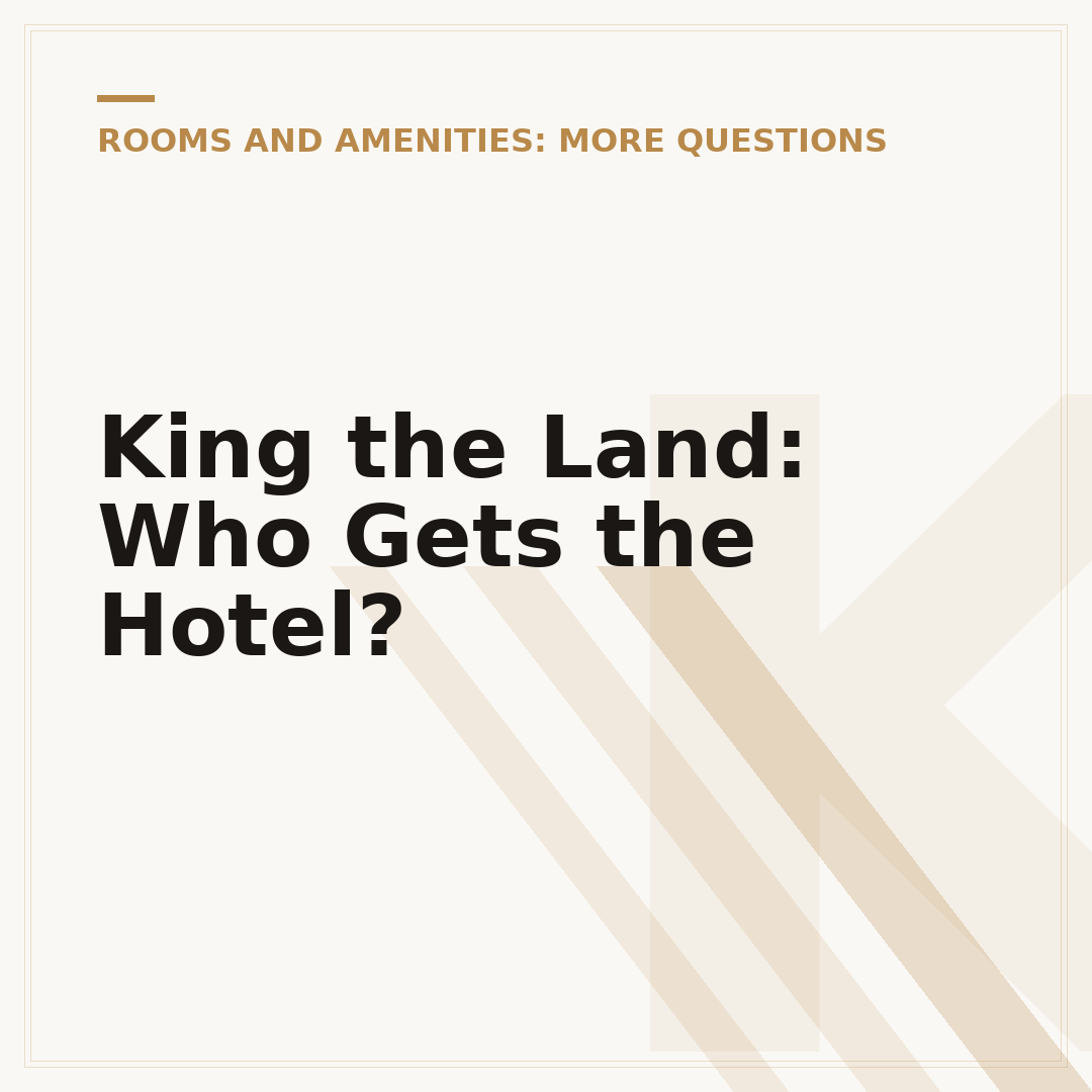 King the Land: Who Gets the Hotel?