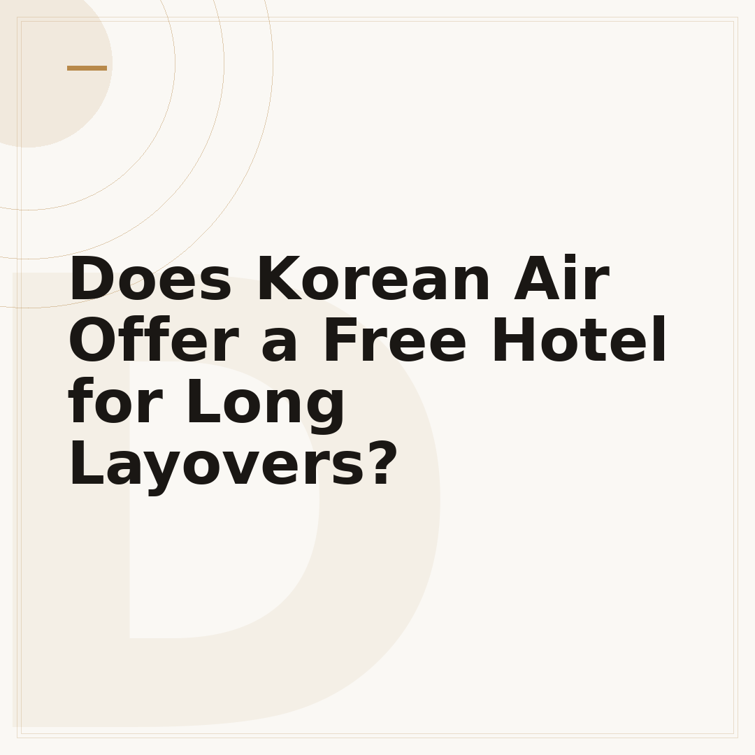 Does Korean Air Offer a Free Hotel for Long Layovers?