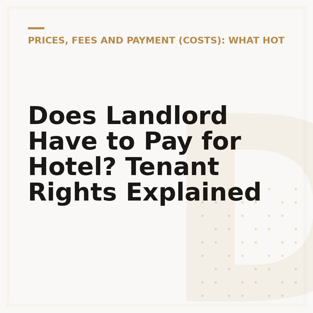 Does Landlord Have to Pay for Hotel? Tenant Rights Explained