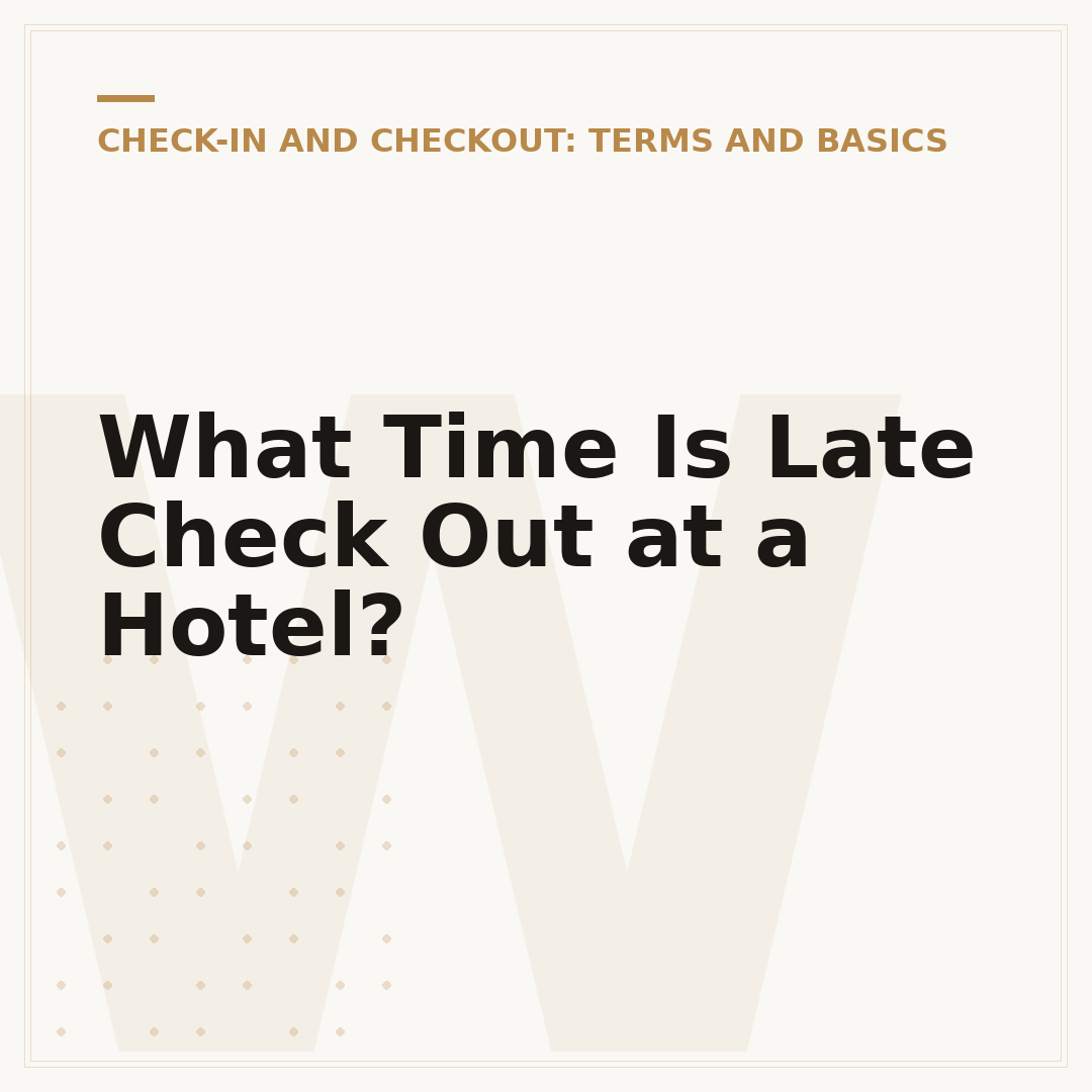 What Time Is Late Check Out at a Hotel?