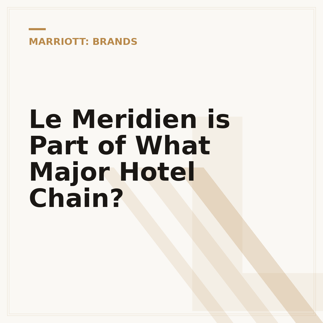 Le Meridien is Part of What Major Hotel Chain?