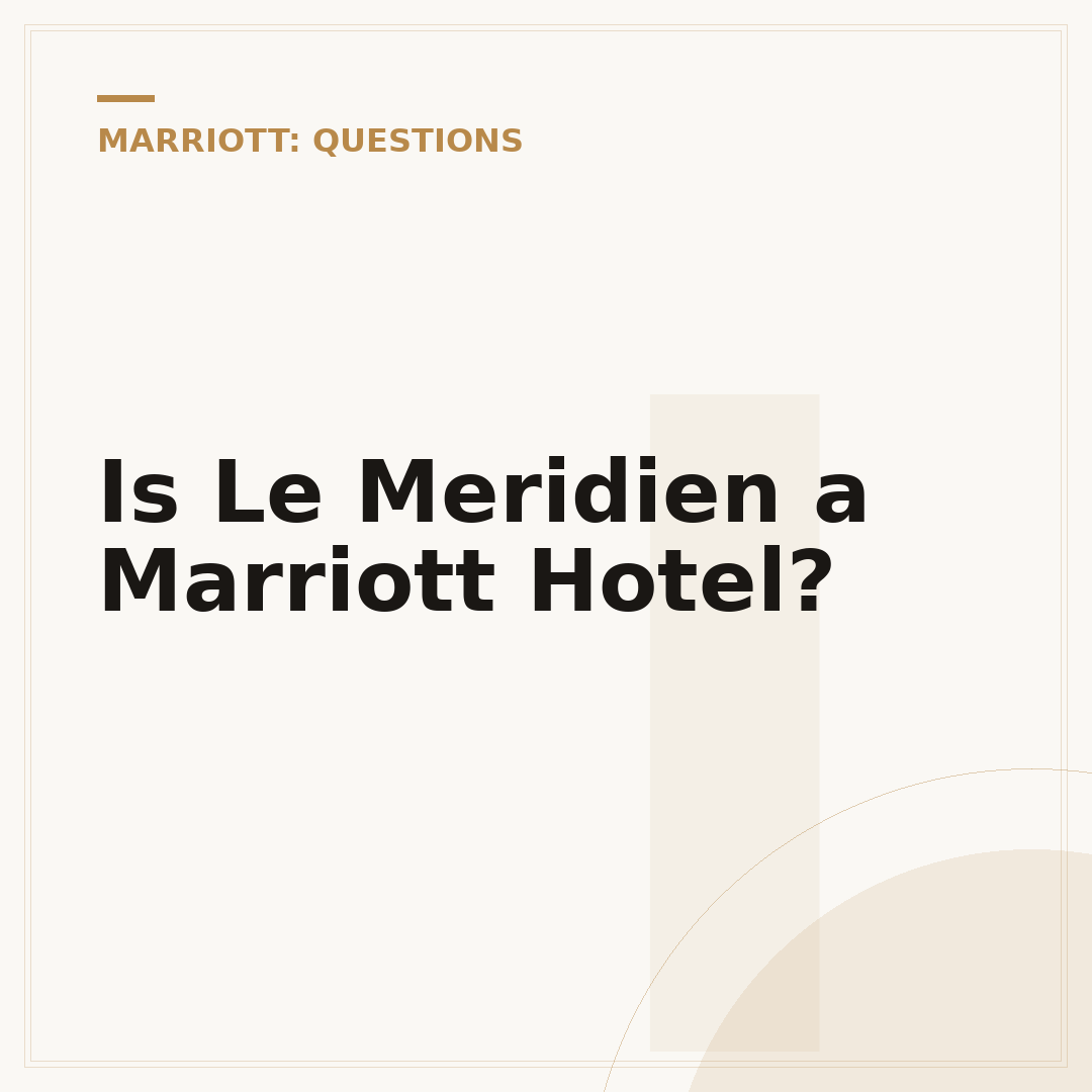 Is Le Meridien a Marriott Hotel?