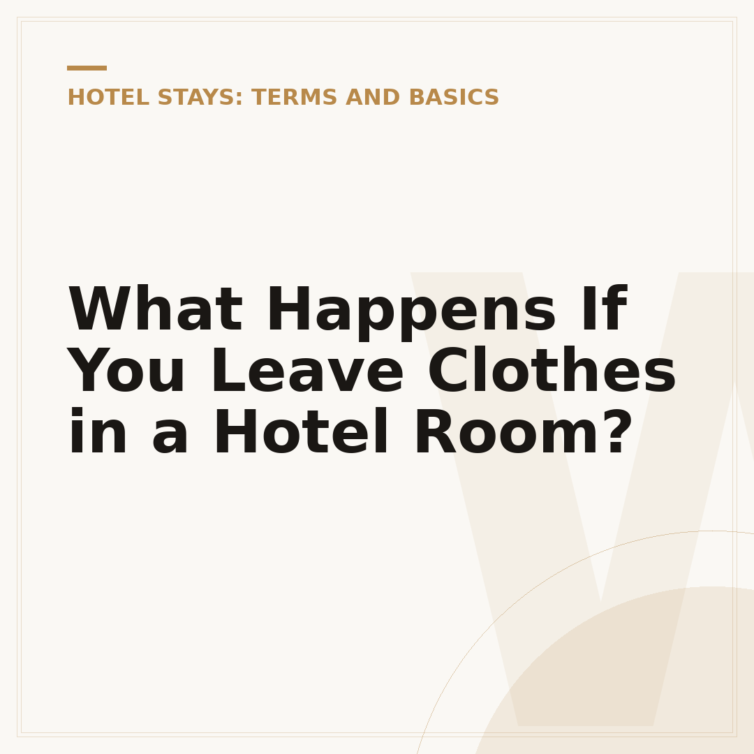 What Happens If You Leave Clothes in a Hotel Room?
