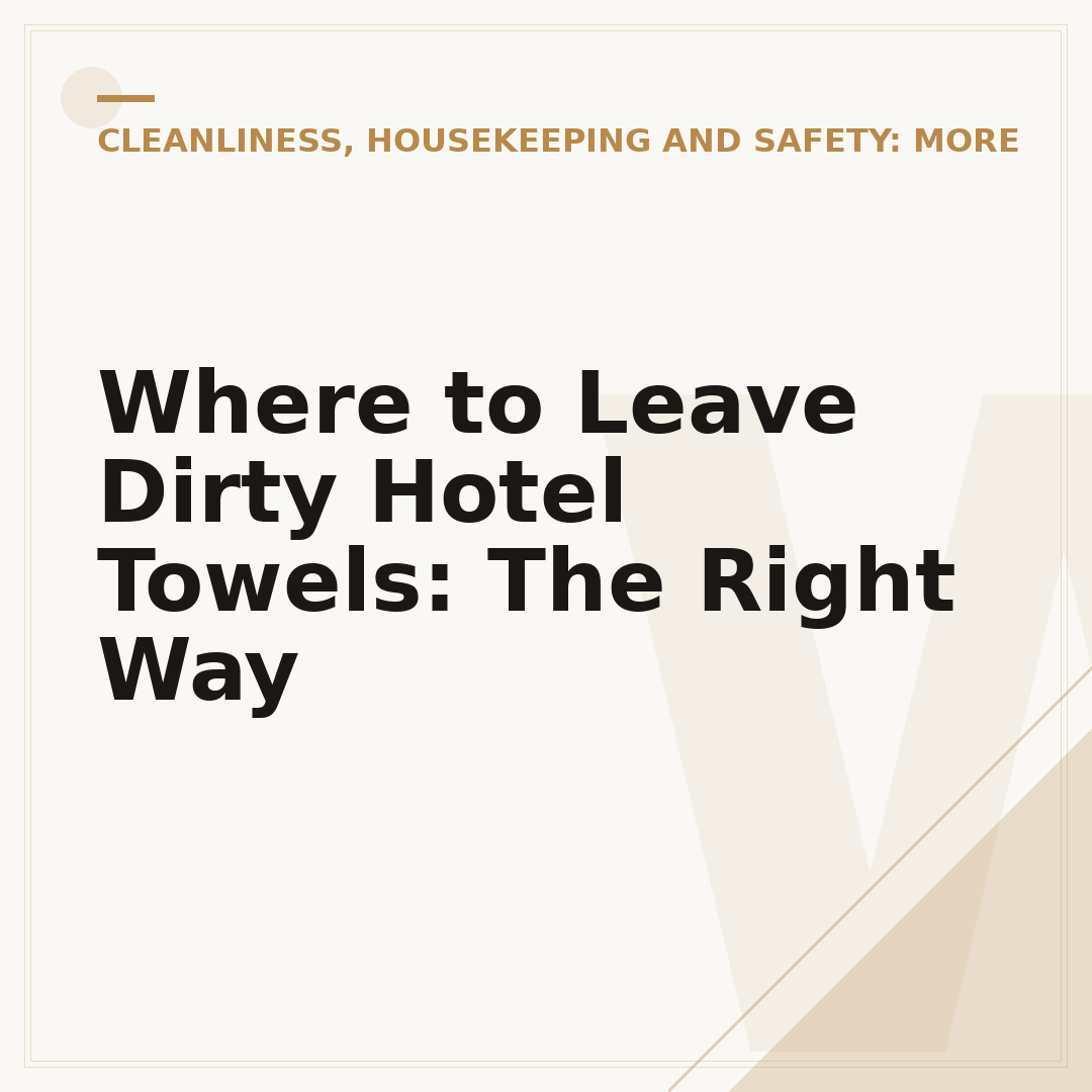 Where to Leave Dirty Hotel Towels: The Right Way