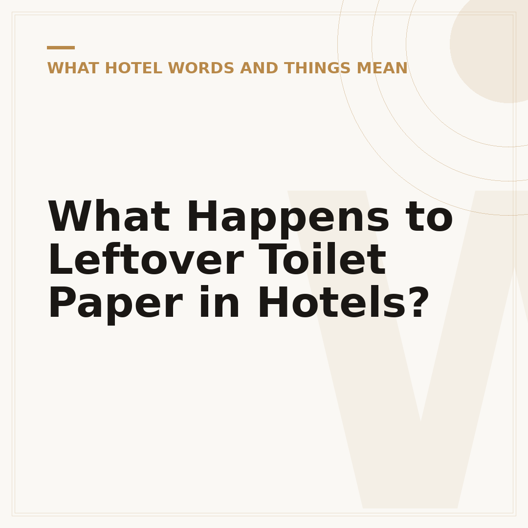 What Happens to Leftover Toilet Paper in Hotels?