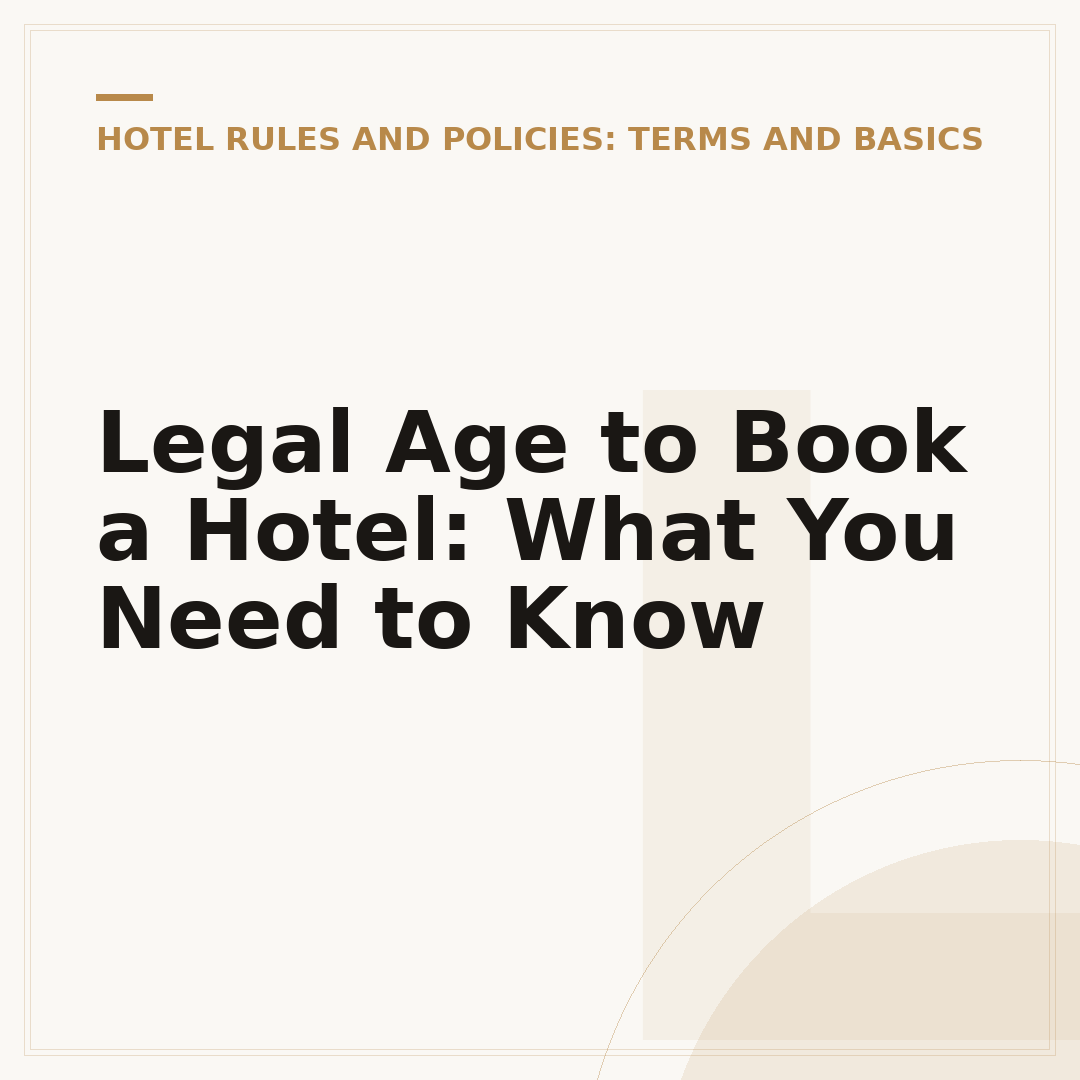 Legal Age to Book a Hotel: What You Need to Know