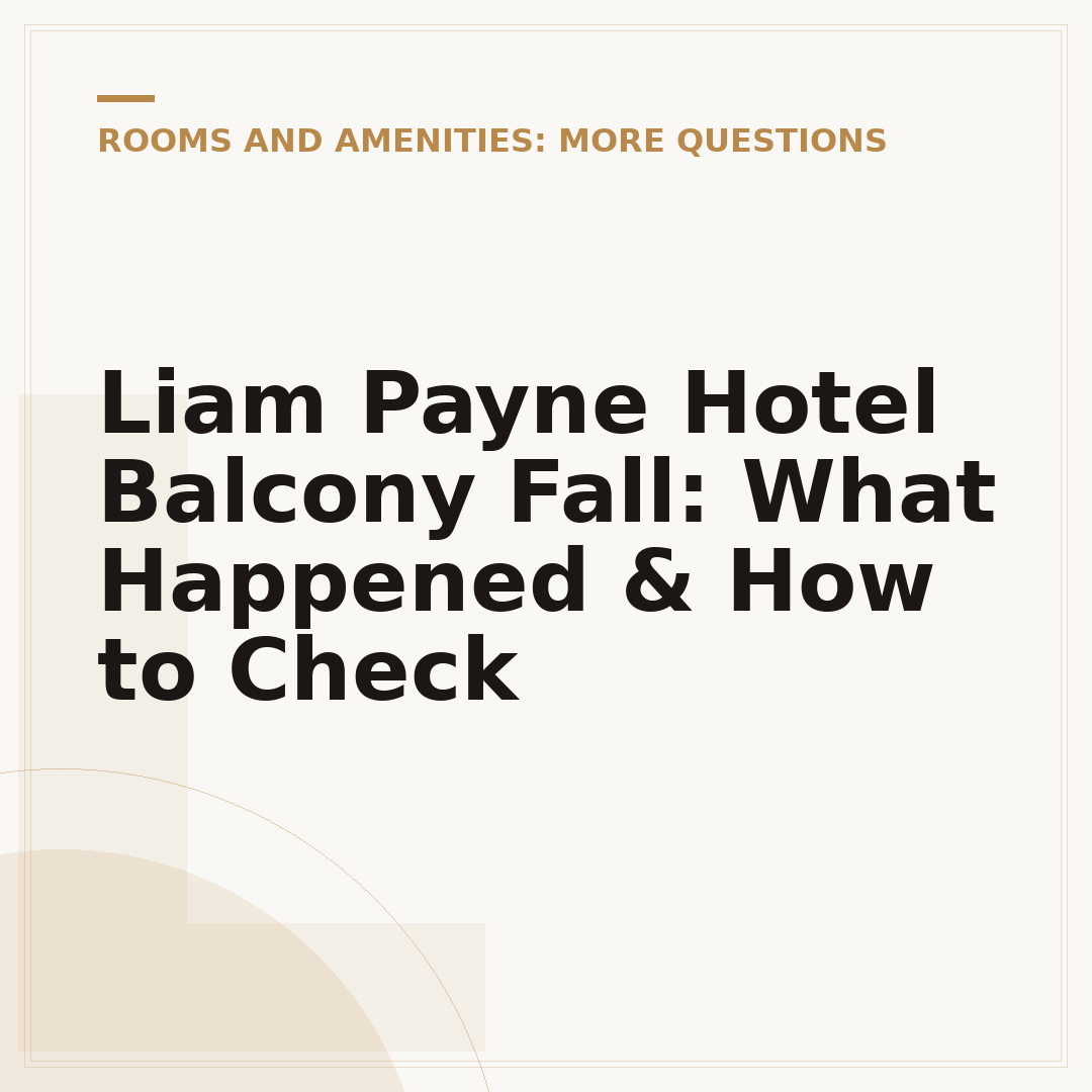 Liam Payne Hotel Balcony Fall: What Happened & How to Check
