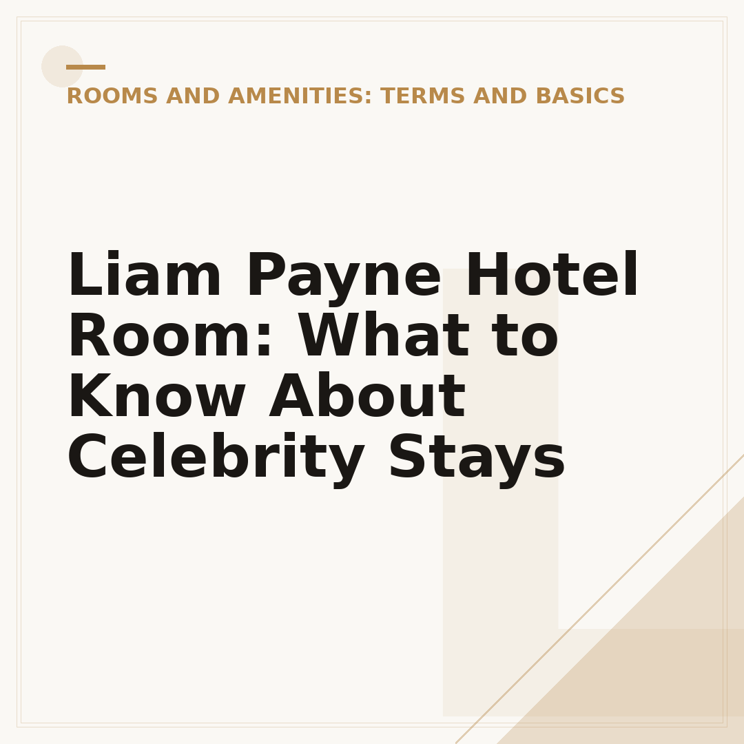 Liam Payne Hotel Room: What to Know About Celebrity Stays