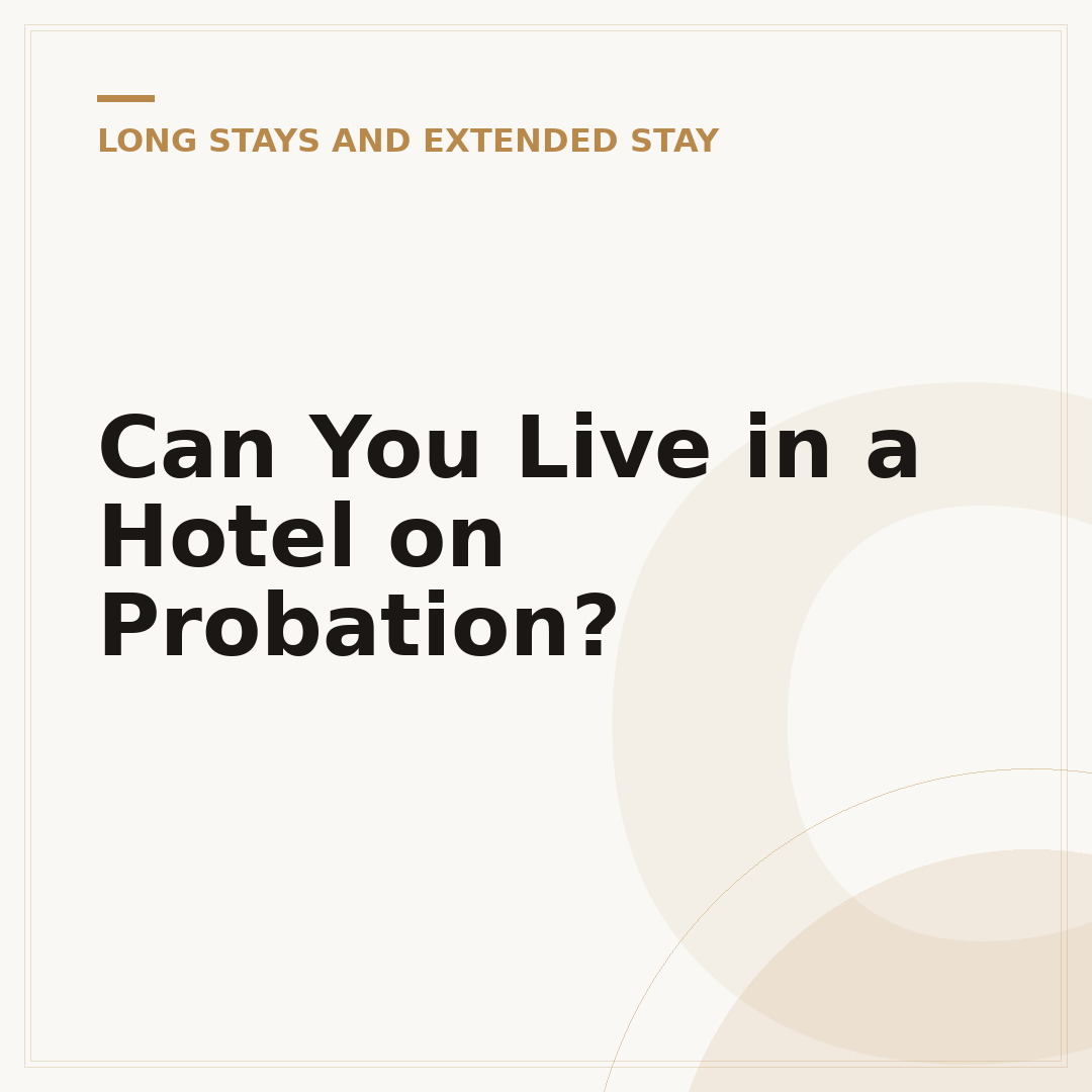 Can You Live in a Hotel on Probation?
