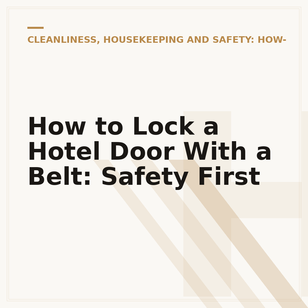 How to Lock a Hotel Door With a Belt: Safety First