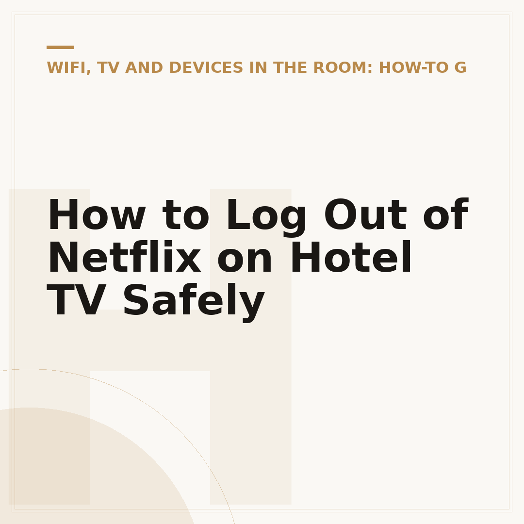 How to Log Out of Netflix on Hotel TV Safely