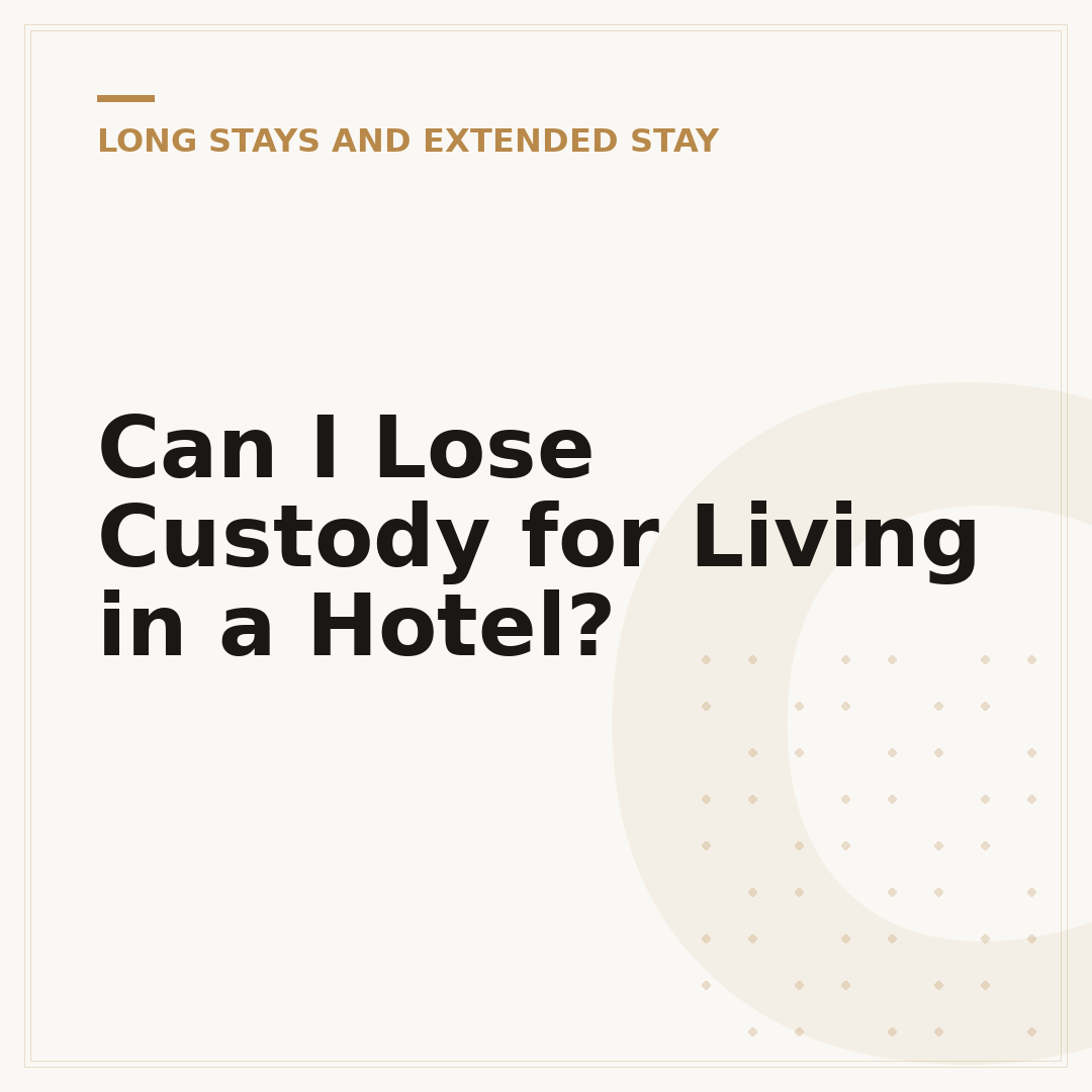 Can I Lose Custody for Living in a Hotel?