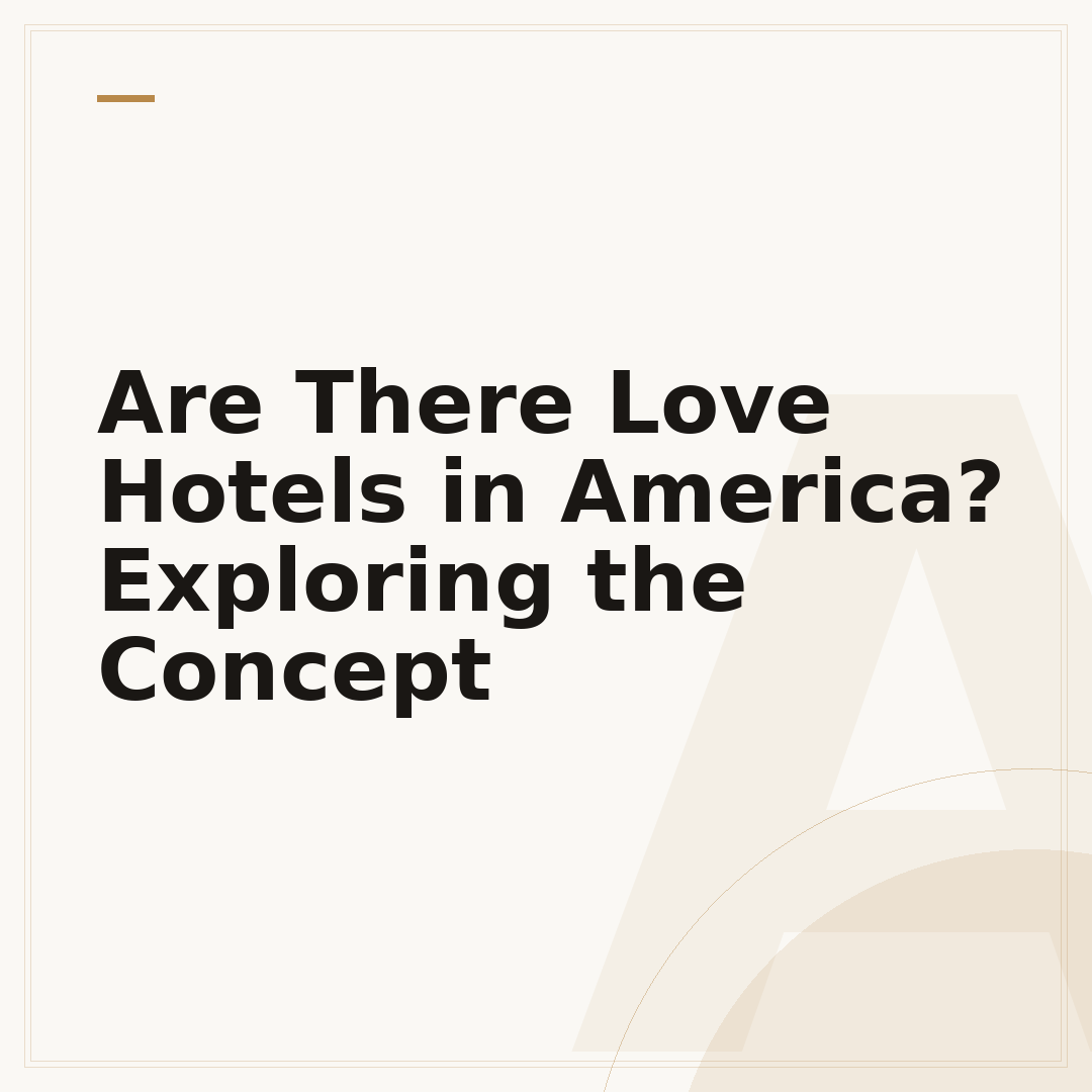 Are There Love Hotels in America? Exploring the Concept