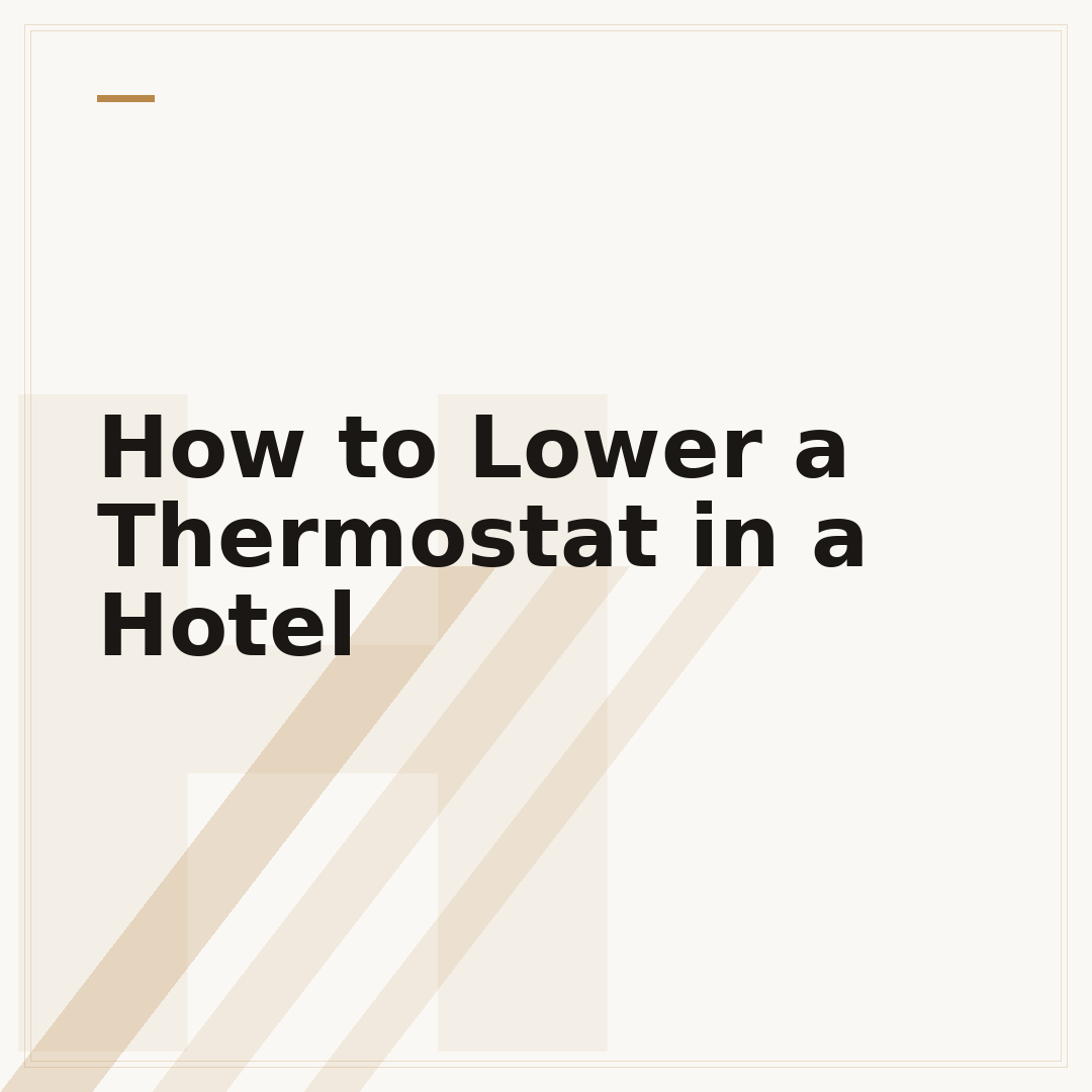 How to Lower a Thermostat in a Hotel
