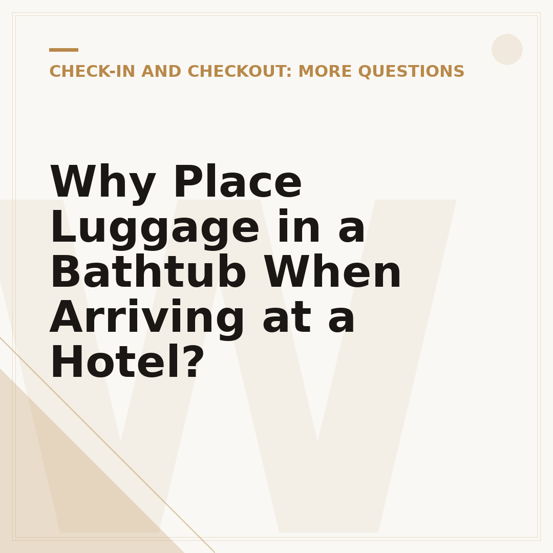 Why Place Luggage in a Bathtub When Arriving at a Hotel?