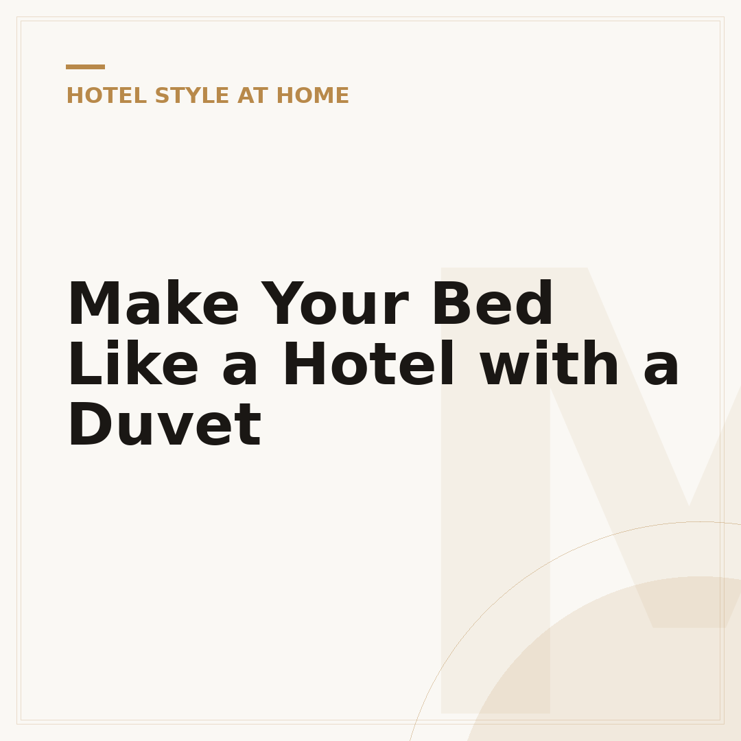 Make Your Bed Like a Hotel with a Duvet