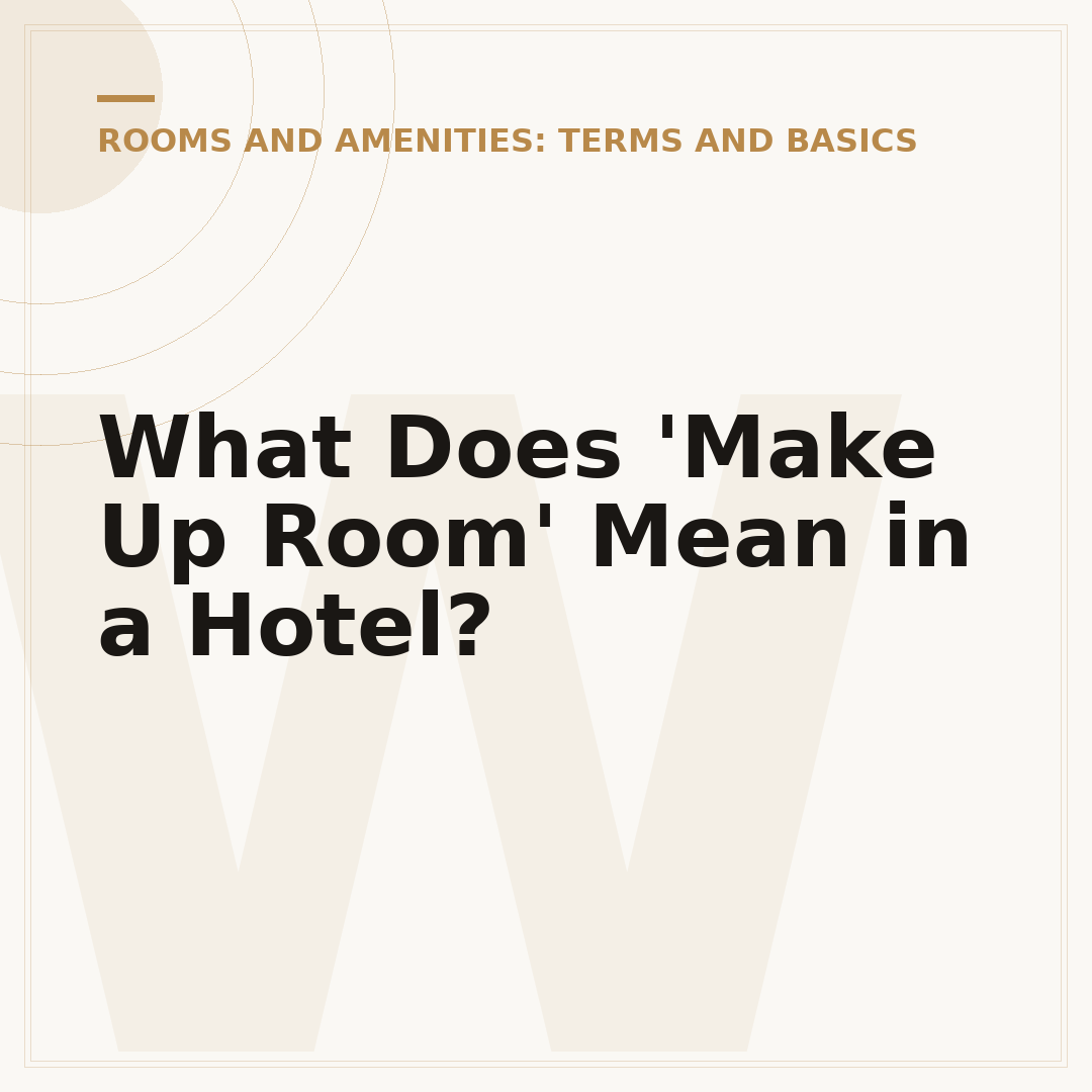 What Does 'Make Up Room' Mean in a Hotel?