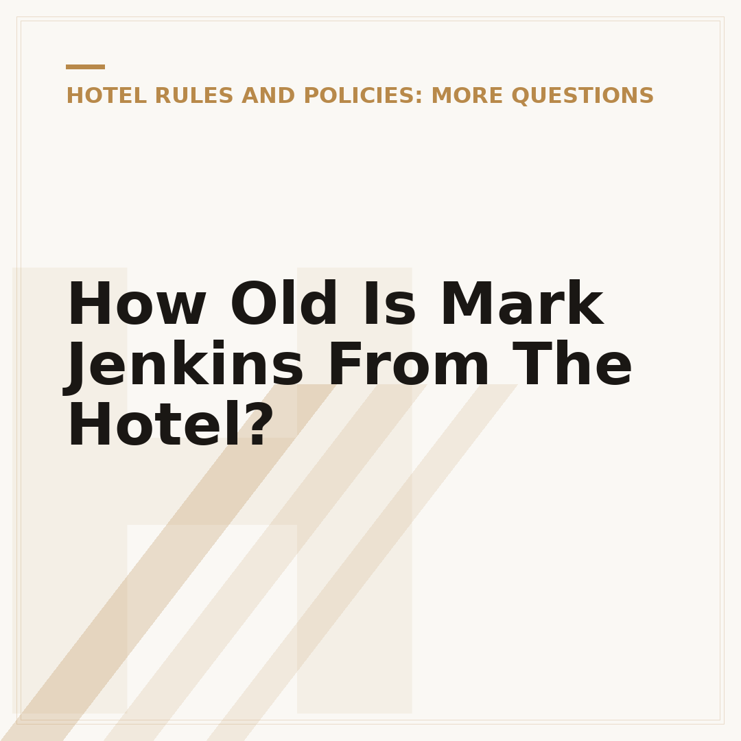 How Old Is Mark Jenkins From The Hotel?
